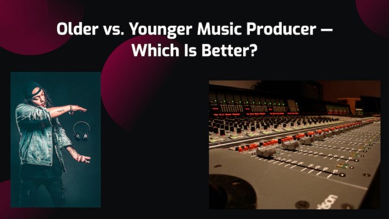 Older vs. Younger Music Producer—Which Is Better?